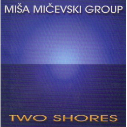 Miša Mičevski Group - Two Shores